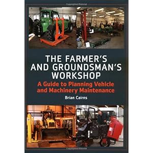 【クリックで詳細表示】The Farmer’s and Groundsman’s Workshop： A Guide to Planning Vehicle and Machinery Maintenance [ハードカバー]