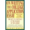 On Writing the College Application Essay: The Key to Acceptance and the College of your Choice