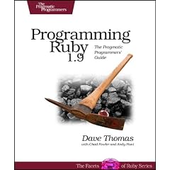 Programming Ruby 1.9: The Pragmatic Programmers' Guide (Facets of Ruby)