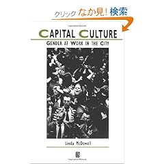 Capital Culture: Gender at Work in the City (Studies in Urban and Social Change)