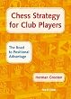 Chess Strategy for Club Players: The Road to Positional Advantage