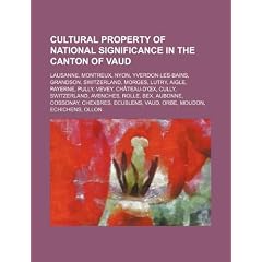 Cultural Property of National Significance in the Canton of Vaud: Lausanne, Montreux, Nyon, Yverdon-Les-Bains, Grandson, Switzerland, Morges