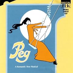 Peg: A Romantic New Musical (1984 Original London Cast)