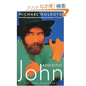 【クリックでお店のこの商品のページへ】Augustus John: The New Biography: Michael Holroyd: 洋書