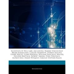 Scientists at Bell Labs, Including: Bjarne Stroustrup, Brian Kernighan, Claude Shannon, Dennis Ritchie, Harry Kroto, John Bardeen, William Shockley, W