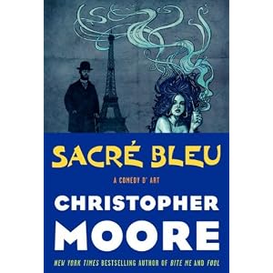 【クリックで詳細表示】Sacre Bleu： A Comedy d’Art： Christopher Moore： 洋書