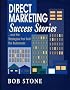 Direct Marketing Success Stories: ...And the Strategies That Built the Businesses