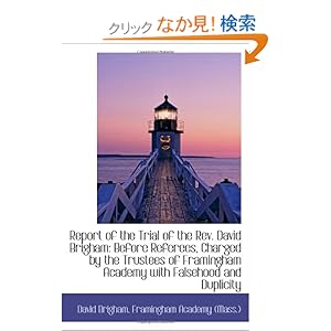 【クリックでお店のこの商品のページへ】Report of the Trial of the Rev. David Brigham: Before Referees, Charged by the Trustees of Framingha: Framingham Academy (Mass.), David Brigham: 洋書