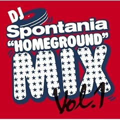 DJ Spontania�fs �gHOMEGROUND�h Mix Vol.1