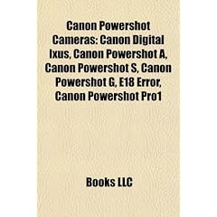 Canon Powershot Cameras: Canon Digital Ixus, Canon Powershot A, Canon Powershot S, Canon Powershot G, E18 Error, Canon Powershot Pro1