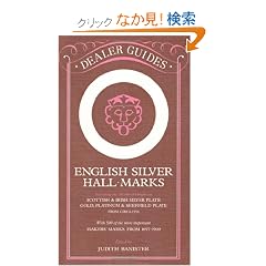 English Silver Hall-Marks: Including the Marks of Origin on Scottish & Irish Silver Plate, Gold, Platinum & Sheffield Plate: With 500 of the More Important Makers Marks from 1697-1900 (Dealer Guides)