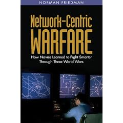 Network-Centric Warfare: How Navies Learned to Fight Smarter Through Three World Wars