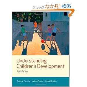 【クリックでお店のこの商品のページへ】Understanding Children’s Development (Basic Psychology): Peter K. Smith, Helen Cowie, Mark Blades: 洋書