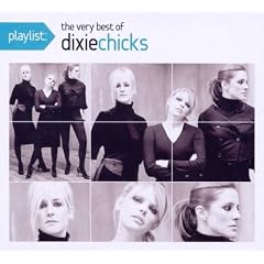 Playlist: the Very Best of the Dixie Chicks