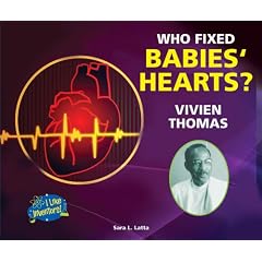 Who Fixed Babies' Hearts? Vivien Thomas (I Like Inventors!)