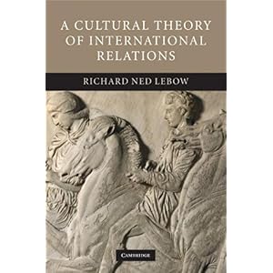 【クリックで詳細表示】A Cultural Theory of International Relations： Richard Ned Lebow： 洋書