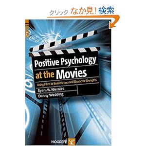 【クリックでお店のこの商品のページへ】Positive Psychology At The Movies: Using Films to Build Virtues and Character Strengths: Ryan M. Niemiec, Danny Wedding: 洋書
