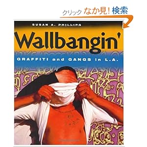 【クリックでお店のこの商品のページへ】Wallbangin’: Graffiti and Gangs in L.A: Susan A. Phillips: 洋書