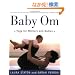Baby Om: Yoga for Mothers and Babies