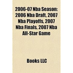 2006-07 NBA Season: 2006 NBA Draft, 2007 NBA Playoffs, 2007 NBA Finals, 2007 NBA All-Star Game