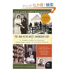 The Man in the White Sharkskin Suit: A Jewish Family's Exodus from Old Cairo to the New World (P.S.)