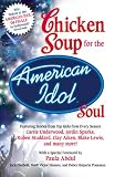 [Book] Chicken Soup for the American Idol Soul: Stories from the Idols and their Fans that Open Your Heart and Make Your Soul Sing (Chicken Soup for the Soul)