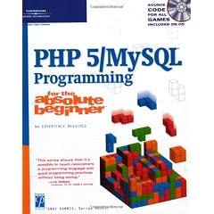 PHP 5/MySql Programming for the Absolute Beginner: No Experience Required