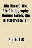 [Book] Dio (Band): Dio, Dio Discography, Ronnie James Dio Discography, Elf