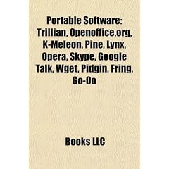 Portable Software: Trillian, Openoffice.Org, K-Meleon, Pine, Lynx, Opera, Skype, Google Talk, Wget, Pidgin, Fring, Go-Oo