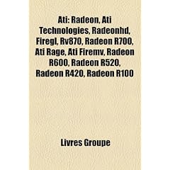 Ati: Radeon, Ati Technologies, Radeonhd, Firegl, Rv870, Radeon R700, Ati Rage, Ati Firemv, Radeon R600, Radeon R520, Radeon