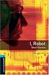 I, Robot - Short Stories: 1800 Headwords (Oxford Bookworms ELT)