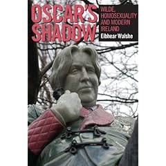 Oscar's Shadow: Wilde, Homosexuality and Modern Ireland