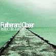Further and Closer