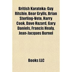 British Karateka: Guy Ritchie, Bear Grylls, Brian Sterling-Vete, Harry Cook, Dave Hazard, Gary Daniels, Francis Healy, Jean-Jacques Burn