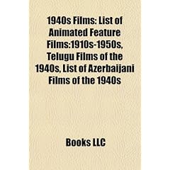 1940s Films (Study Guide): List of Animated Feature Films:1910s-1950s, Telugu Films of the 1940s, List of Azerbaijani Films of the 1940s