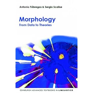 【クリックで詳細表示】Morphology： From Data to Theories (Edinburgh Advanced Texbooks in Linguistics) [ペーパーバック]