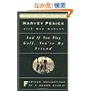 And If You Play Golf, You're My Friend: Furthur Reflections of a Grown Caddie