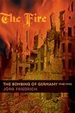 [Book] The Fire: The Bombing of Germany, 1940-1945