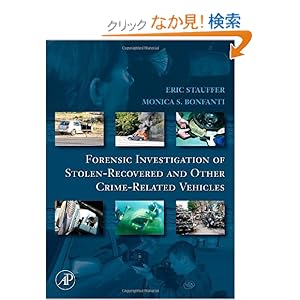 【クリックでお店のこの商品のページへ】Forensic Investigation of Stolen-Recovered and Other Crime-Related Vehicles: Eric Stauffer, Monica Bonfanti: 洋書