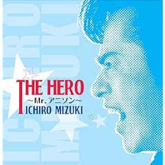 THE HERO~Mr.�A�j�\��~