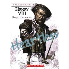 Henry VIII: Royal Beheader (Wicked History)
