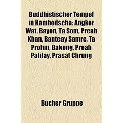 Buddhistischer Tempel in Kambodscha: Angkor Wat, Bayon, Ta SOM, Preah Khan, Banteay Samre, Ta Prohm, Bakong, Preah Palilay, Prasat Chrung