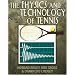The Physics and Technology of Tennis