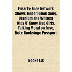 Fuse TV: Fuse Network Shows, Redemption Song, Uranium, the Whitest Kids U' Know, Rad Girls, Talking Metal on Fuse, Nofx: Backst