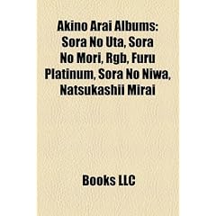 Akino Arai Albums: Sora No Uta, Sora No Mori, Rgb, Furu Platinum, Sora No Niwa, Natsukashii Mirai