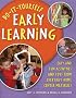 Do-it-yourself Early Learning: Easy And Fun Activities And Toys from Everyday Home Center Materials
