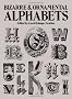 Bizarre & Ornamental Alphabets (Lettering, Calligraphy, Typography)