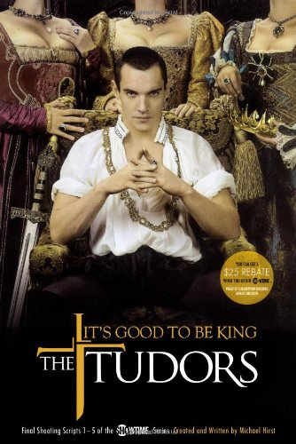  The Tudors: It's Good to Be King - Final Shooting Scripts 1-5 of the Showtime Series