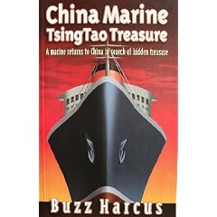 China Marine Tsingtao Treasure: A Marine Returns to China in Search of Hidden Treasure