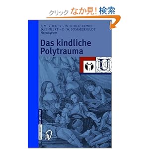 【クリックでお店のこの商品のページへ】Das kindliche Polytrauma : Johannes M. Rueger, Wolfgang Schlickewei, Juergen Engert, Dirk W. Sommerfeldt : 洋書 : Amazon.co.jp